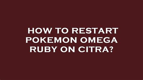 how to restart pokemon omega ruby